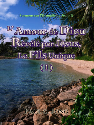 cover image of Sermons sur l'Évangile de Jean (I)--L' Amour de Dieu Révélé par Jésus, Le Fils Unique (I)